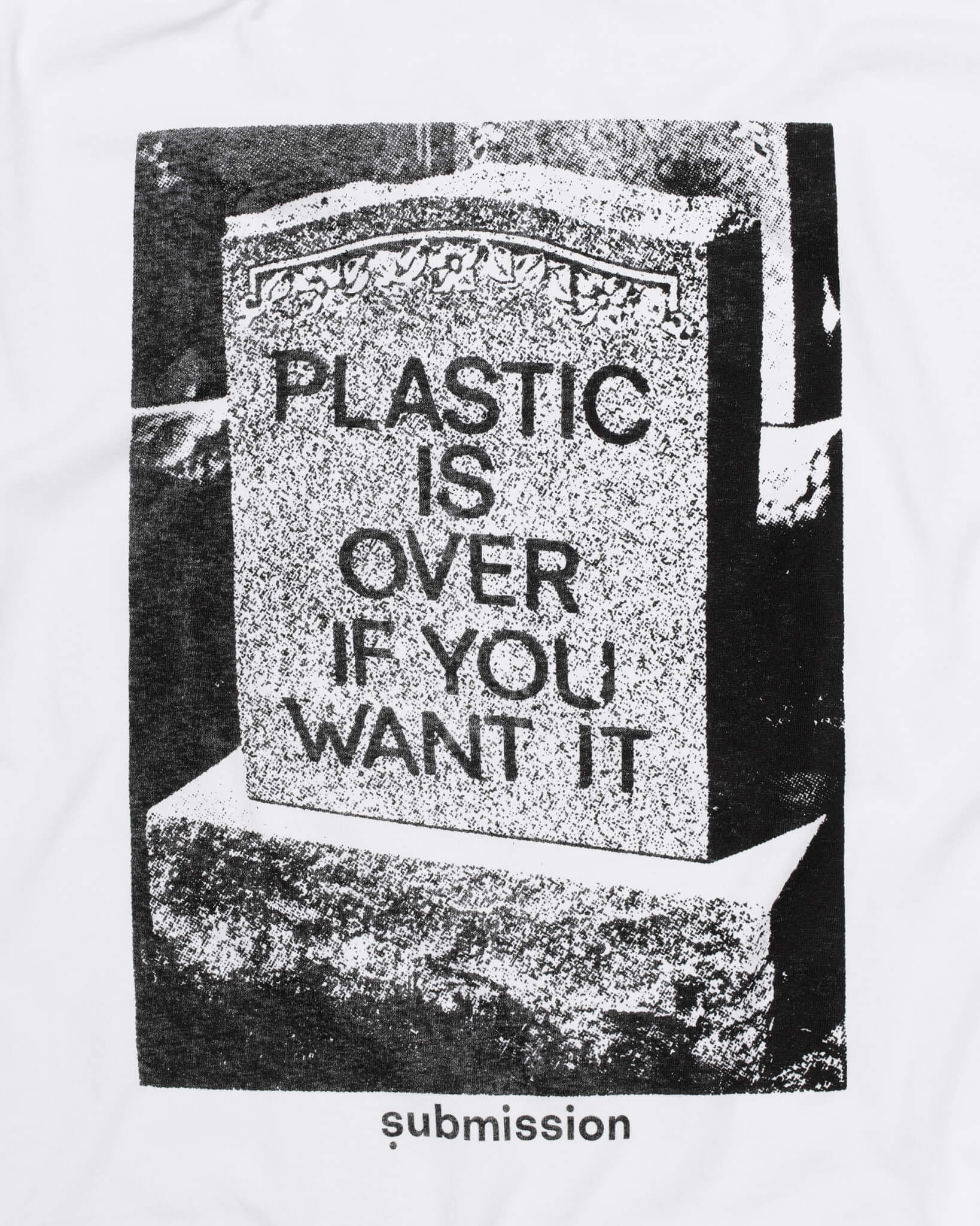 A detail shot of a T-shirt graphic depicting a headstone with the words “PLASTIC IS OVER IF YOU WANT IT” in capital letters, and a logo beneath the graphic with the word “submission” in bold, lowercase type